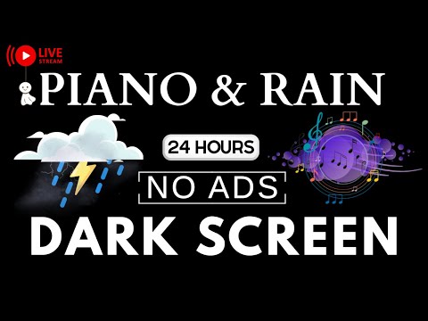 Relaxing Piano Music & Rain Sounds No Ads Live Stream | Black Screen for Deep Sleep, Stress Relief