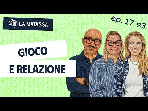 Ep.17 S3 "Gioco e relazione" con Lucrezia Mascetti e Tamara Gorla | La Matassa