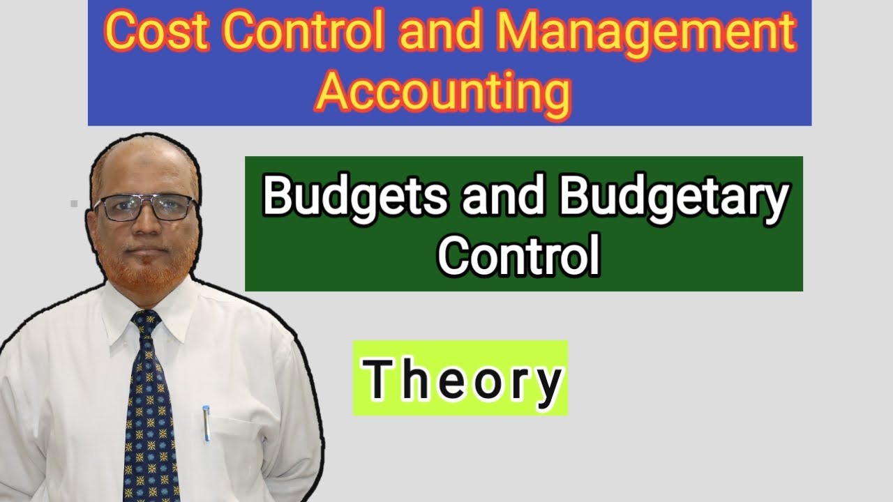 Cost Control and Management Accounting I Budgets and Budgetary Control I Theory Explained I Khans I