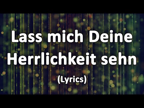 Lass mich deine Herrlichkeit sehn - Text/Lyrics