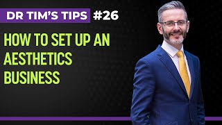 How To Set Up An Aesthetics Business | Dr Tim
