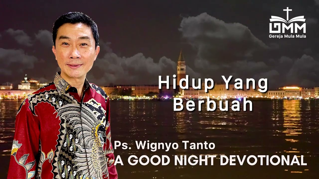 a Good Night Devotional | Hidup Yang Berbuah | Ps. Wignyo Tanto
