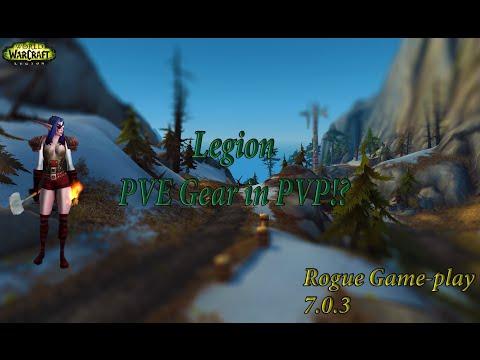 Legion Pre-Patch 7.0.3 PVE Gear in PVP = OP?,  Rogue Talk w/Game-play