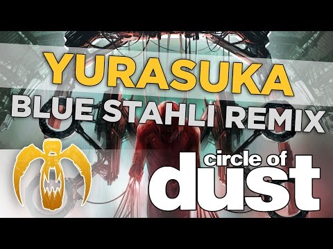 Circle of Dust - Yurasuka (Blue Stahli Remix)