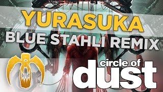 Circle of Dust - Yurasuka (Blue Stahli Remix)