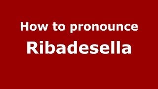 How to pronounce Ribadesella