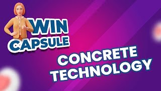 WINCAPSULE DAY 87 - CONCRETE  TECHNOLOGY