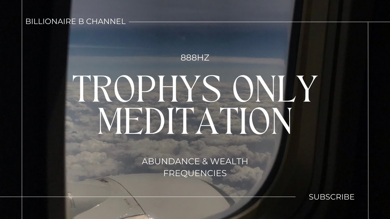 Billionaire B - Trophys Only Meditation Video - 888HZ