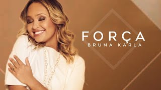 Força — Bruna Karla | VÍDEO COM LETRA