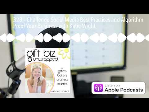 328 – Challenge Social Media Best Practices and Algorithm Proof Your Business with Katie Wight