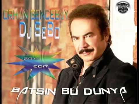 .ORHAN GENCEBAY - BATSIN BU DÜNYA -(DJ-SEBO Mix)