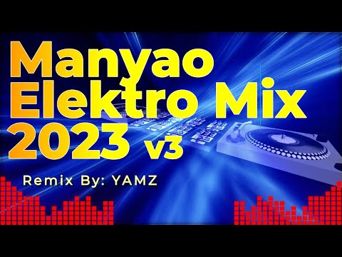 Manyao Elektro Mix 2023 v3 - Remix by Yamz - Lagu Manyao Terbaru