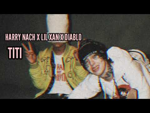 Harry Nach, Lil Xan, Diablo "TITI" (Audio Oficial)