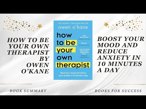 ‘How to Be Your Own Therapist’ by Owen O'Kane. Boost Your Mood and Reduce Your Anxiety in 10 Minutes