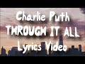 Charlie puth - Through it all (Lyrics)🎤