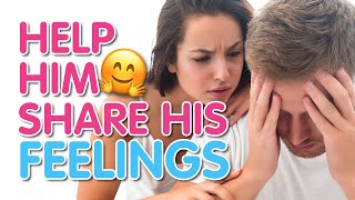How To Help An Emotionally Unavailable Man Share His Feelings | 6 Ways To Make Him Emotionally Open