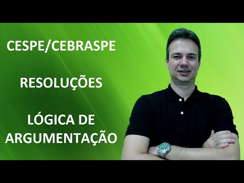CESPE / CEBRASPE - RESOLUÇÕES - LÓGICA DE ARGUMENTAÇÃO