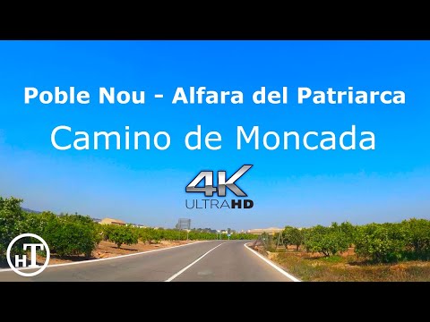From POBLE NOU to ALFARA DEL PATRIARCA. CAMINO DE MONCADA Driving Tour - Valencia - Spain [4K|60fps]