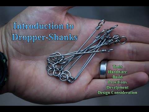 Introduction to Dropper-Shanks: Custom Shank Building
