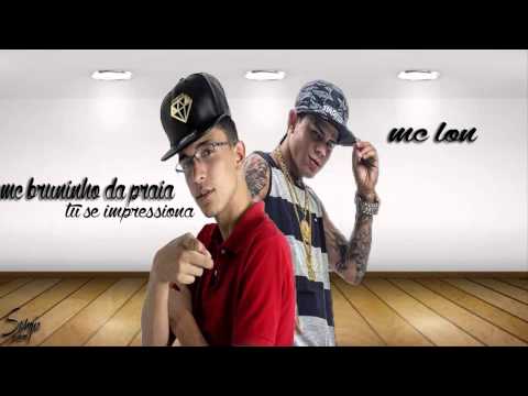 MC Lon e MC Bruninho da Praia - Tu Se impressiona ( DJ Nino ) Lançamento 2014