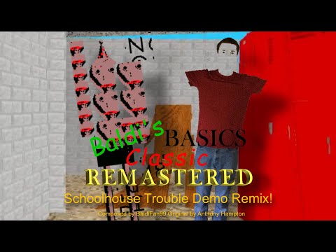 Baldi’s Basics Classic Remastered: Schoolhouse Trouble Demo Remix!