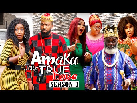 AMAKA MY TRUE LOVE (SEASON 3) {NEW MOVIE) - 2021 LATEST NIGERIAN NOLLYWOOD MOVIES