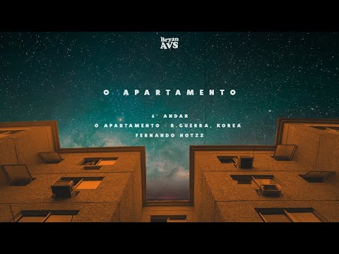 6º Andar - O Apartamento - Bryan AVS Feat. R.Guerra, Korea, Fernando Hotzz