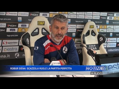 Robur Siena: Scazzola vuole la partita perfetta