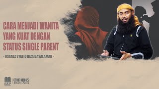 Download lagu CARA MENJADI WANITA YANG KUAT DENGAN STATUS SINGLE PARENT | USTADZ SYAFIQ RIZA BASALAMAH mp3
