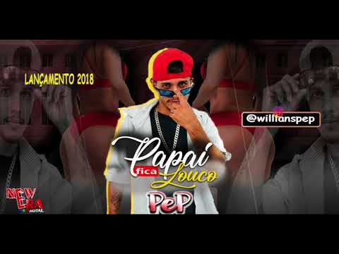 MC PEP - PAPAI FICA LOUCO - ÁUDIO OFICIAL 2018