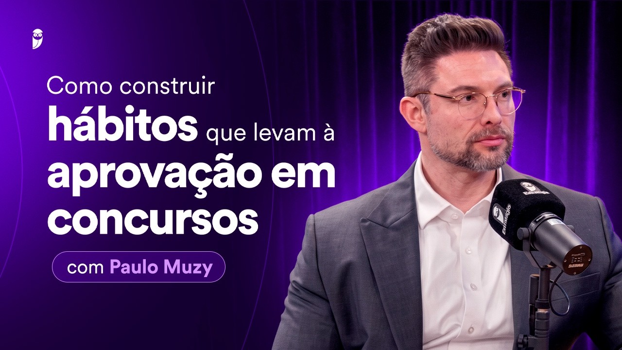 Paulo Muzy - Como construir hábitos que levam à aprovação em concursos