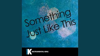 Download lagu Something Just Like This (In the Style of The Chainsmokers & Coldplay) (Karaoke Version) mp3 Download lagu Something Just Like This (In the Style of The Chainsmokers & Coldplay) (Karaoke Version) mp3