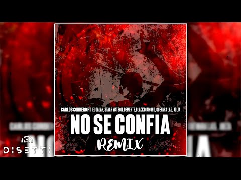 Carlos Cordero Ft. El Galan, Staar Watson, Guevara La5, Black Diamond - No Se Confia RMX 1 (Audio)
