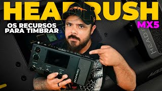 HEADRUSH MX5: COMO USAR OS RECURSOS PARA TIMBRAR