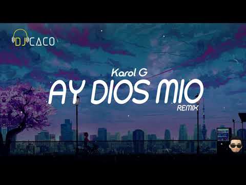 KAROL G - AY DIOS MIO REMIX DJCACO MIX