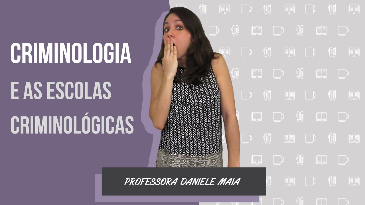 Escolas Criminológicas - Introdução à Criminologia - por Daniele Maia