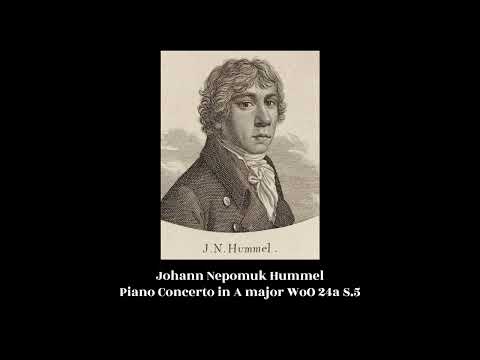 Johann Nepomuk Hummel - Piano Concerto in A major WoO 24a S.5