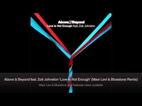 Above & Beyond feat. Zoë Johnston - Love Is Not Enough (Maor Levi & Bluestone Remix)