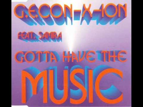 G.E. Con-X-Ion feat. Samira - gotta have the music (dancefloor mix)