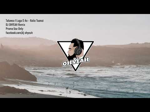 Ilalio Tuanai x Talanoa I Luga O Ao x DJ OHYEAH