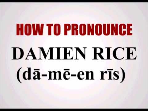 How To Pronounce Damien Rice