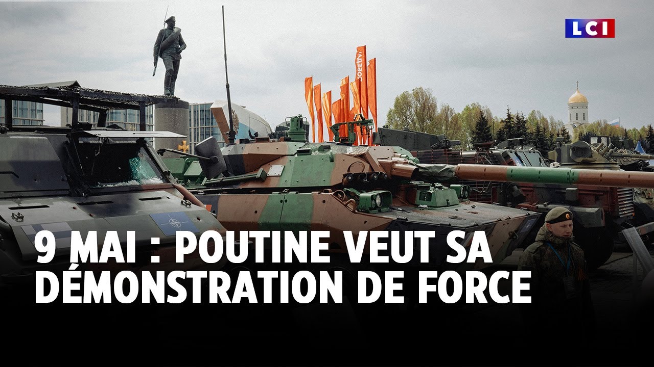 9 mai : Poutine veut sa démonstration de force｜LCI