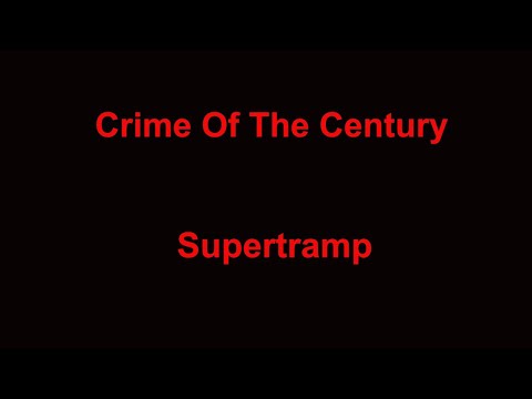 Crime Of The Century  - Supertramp - with lyrics