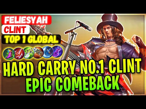 Hard Carry No.1 Clint Epic Comeback [ Top Global 1 Clint ] FELIESYAH - Mobile Legends Gameplay Build
