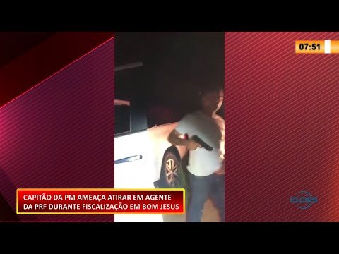Capitão da PM saca pistola contra agentes da PRF em rodovia em Bom Jesus 01 03 2021