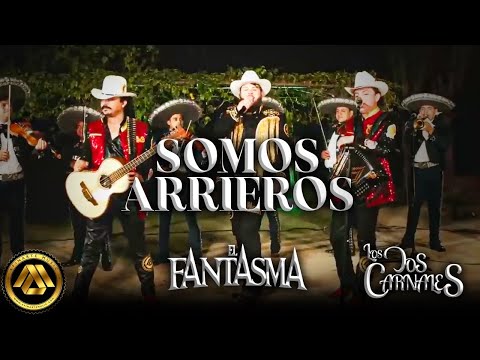 Los Dos Carnales, El Fantasma - Somos Arrieros (En Vivo)