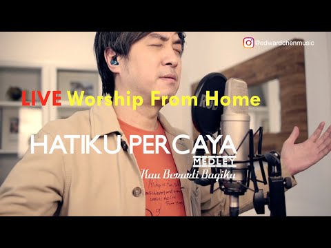 [ LIVE ] Hatiku Percaya medley Kau Berarti Bagiku - Edward Chen 陳國富 (Worship From Home)