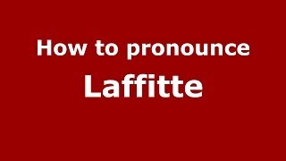 How to pronounce Laffitte