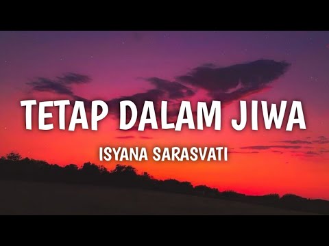 Tetap Dalam Jiwa - Isyana Sarasvati (Lirik)
