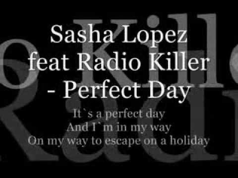 Sasha Lopez feat Radio Killer - Perfect Day lyrics